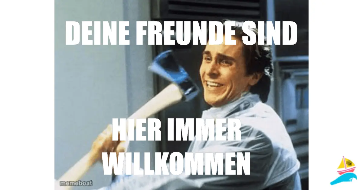 Deine Freunde sind