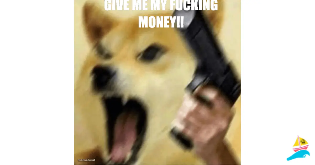 GIVE ME MY FUCKING MONEY!!