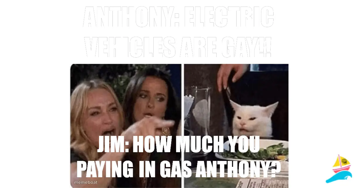 Anthony: Electric vehicles are gay!!