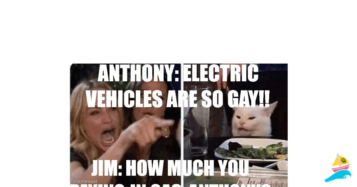 Anthony: Electric vehicles are so gay!!