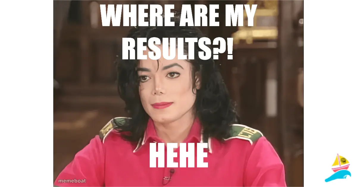 where are my results?!
