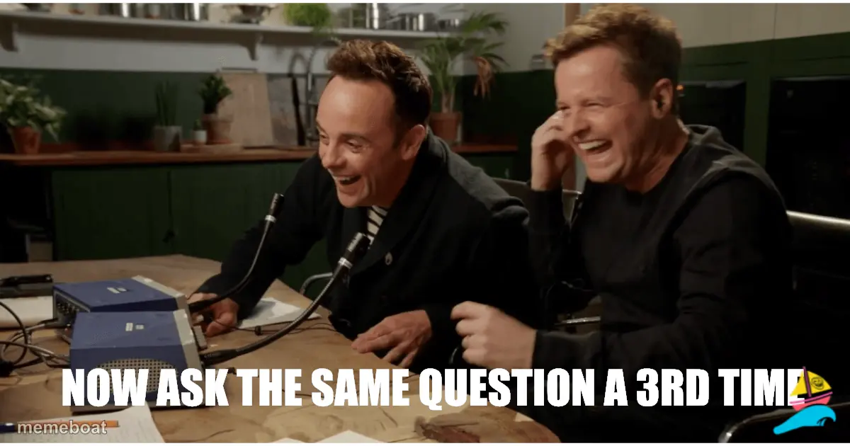 Now ask the same question a 3rd time