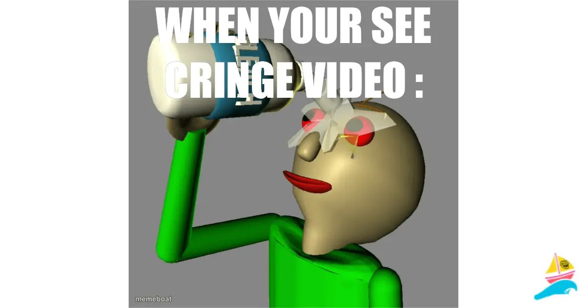 WHEN YOUR SEE CRINGE VIDEO :