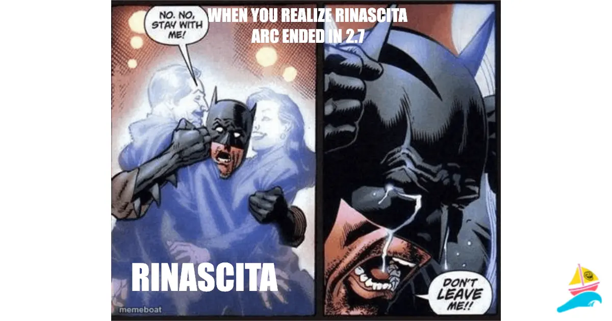 When You realize Rinascita arc ended in 2.7