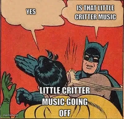 LITTLE CRITTER MUSIC GOING OFF