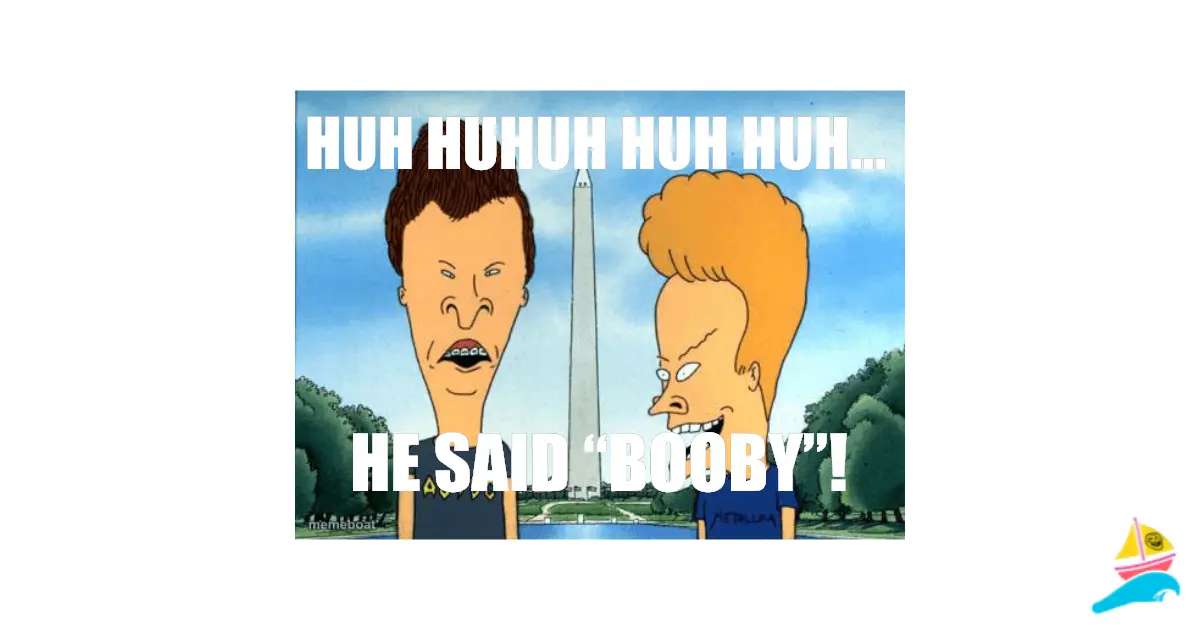 HUH HUHUH HUH HUH…