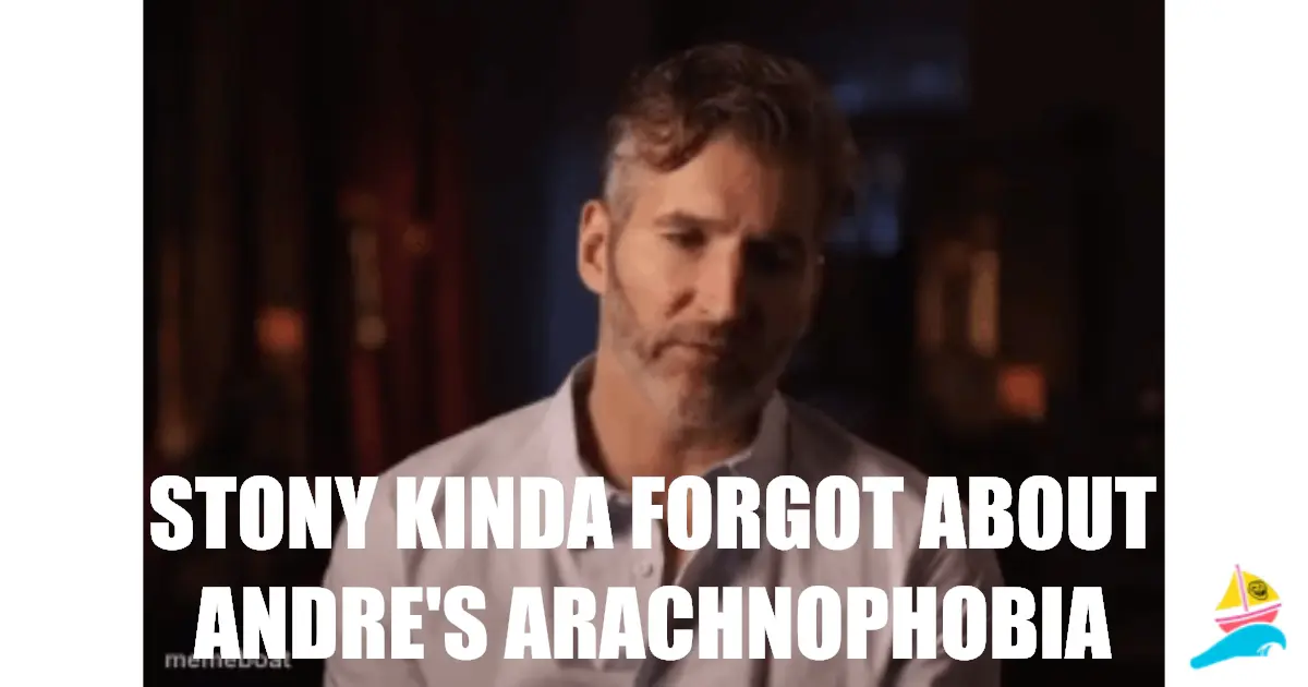 Stony kinda forgot about Andre's arachnophobia