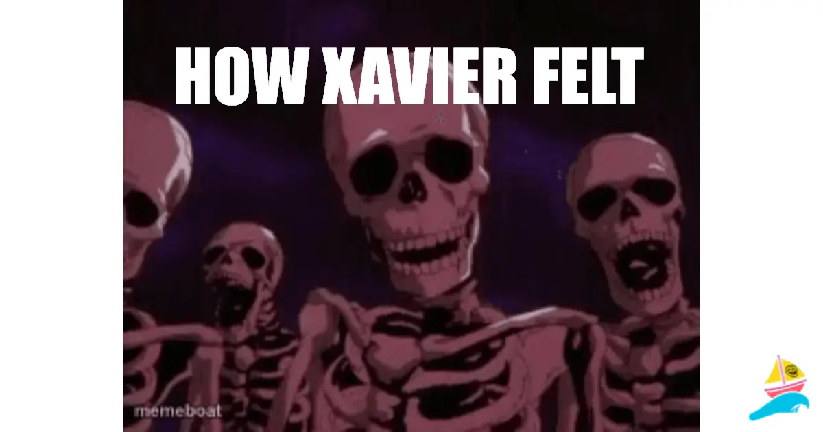 How Xavier felt