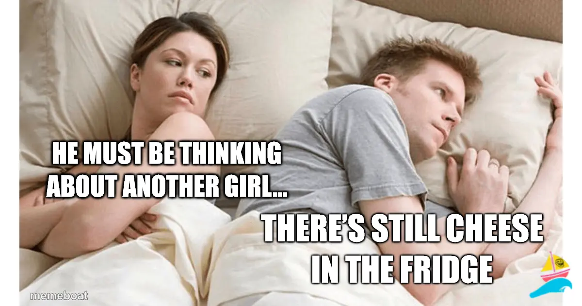 He must be thinking about another girl…