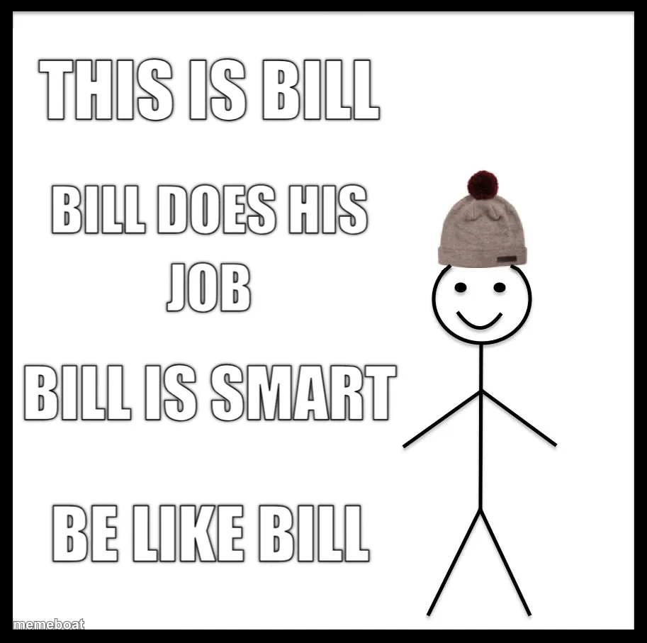 Be Like Bill meme created by the community