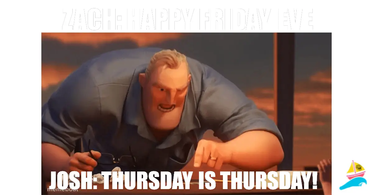 Zach: Happy Friday Eve