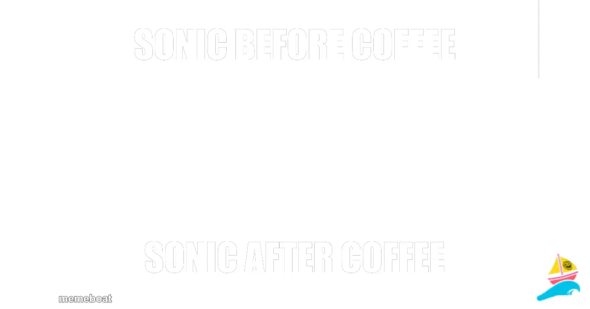 SONIC BEFORE COFFEE