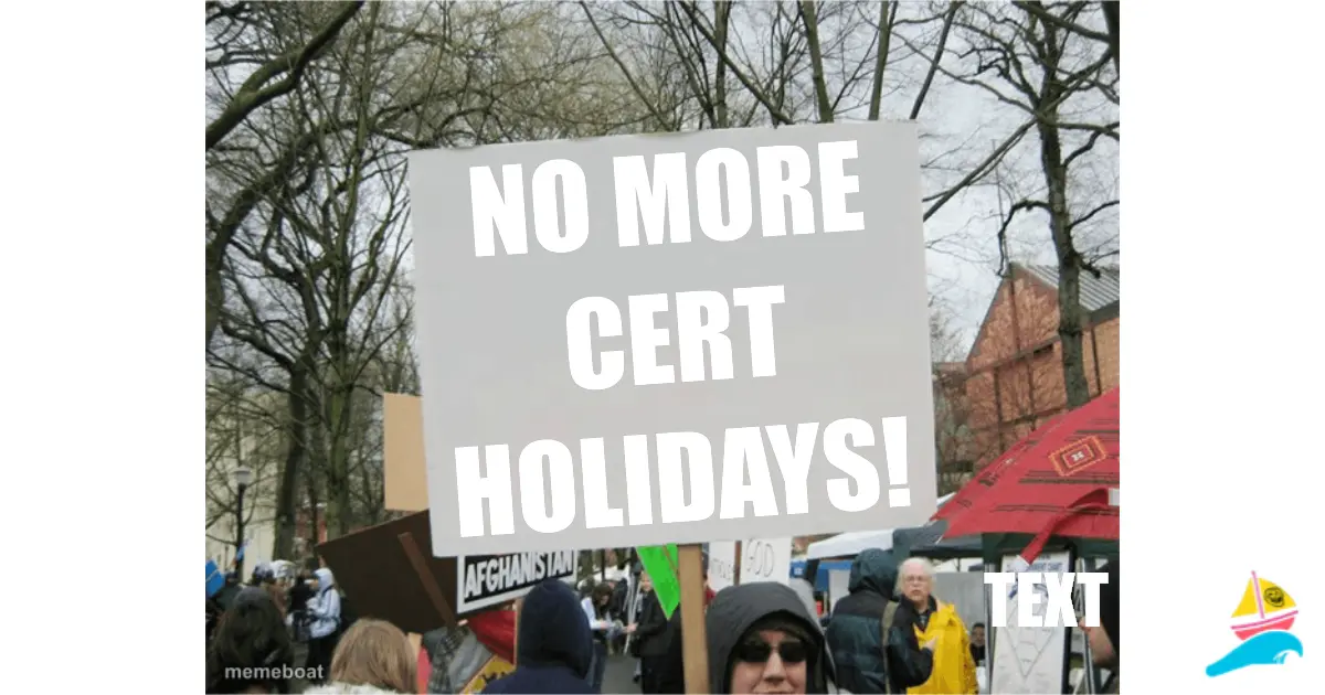 No more cert holidays!