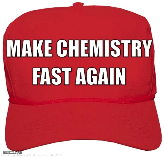 MAKE CHEMISTRY FAST AGAIN