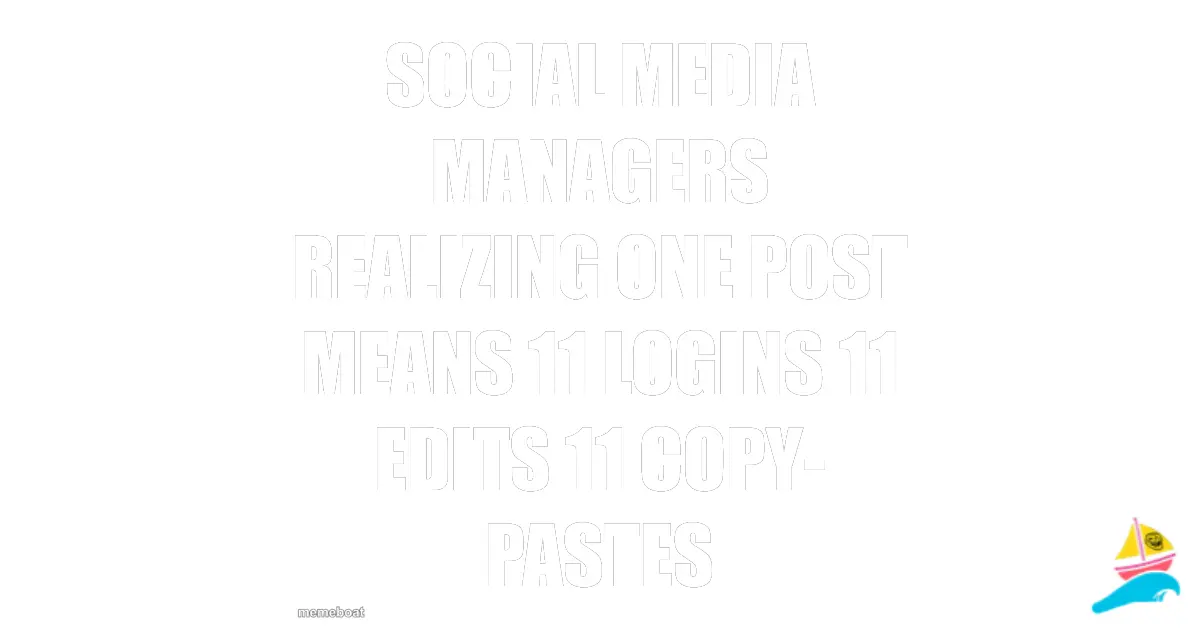 Social media managers realizing one post means 11 logins 11…