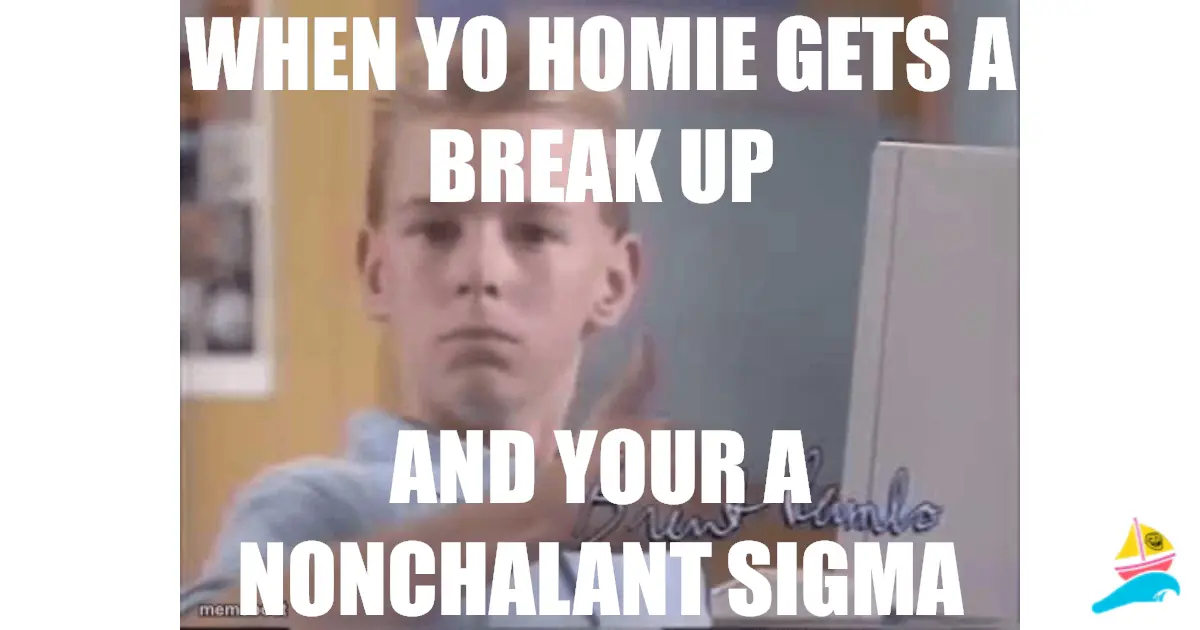 WHEN YO HOMIE GETS A BREAK UP