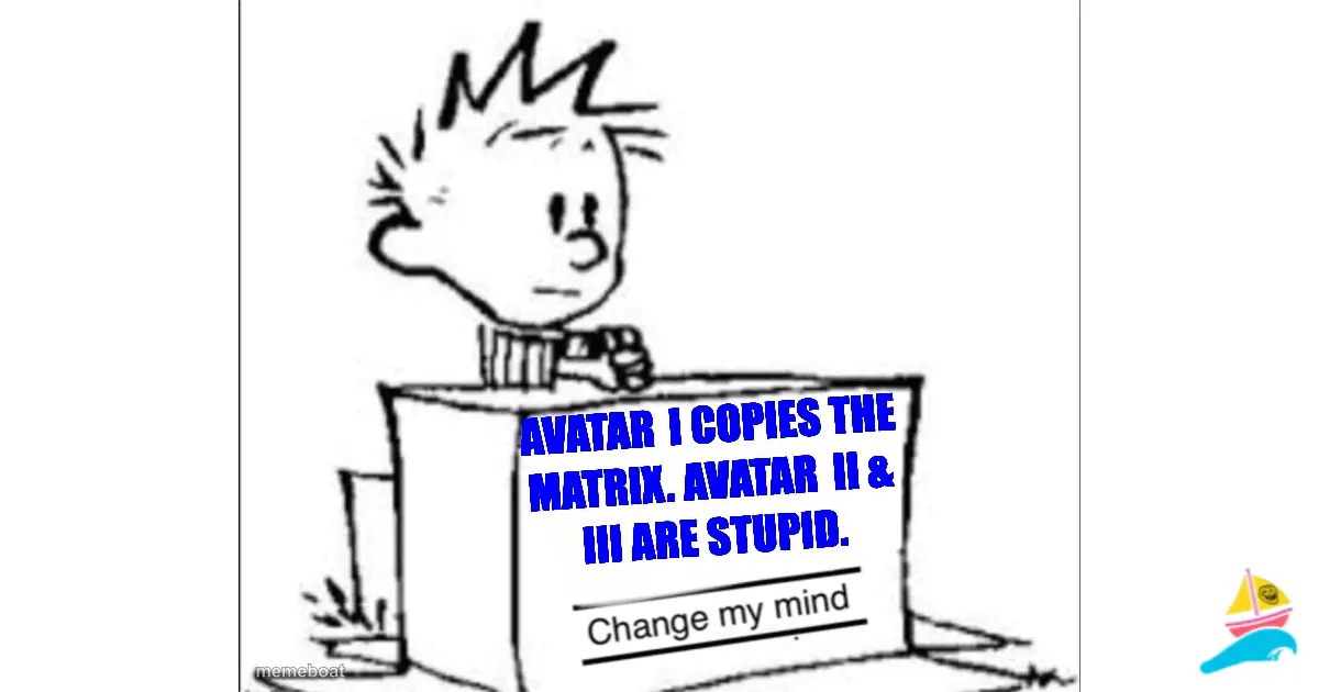 Avatar I copies The Matrix. Avatar II & III are stupid.