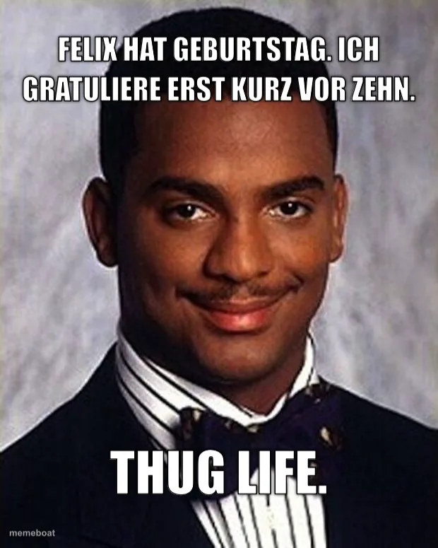 Felix hat Geburtstag. Ich gratuliere erst kurz vor zehn.