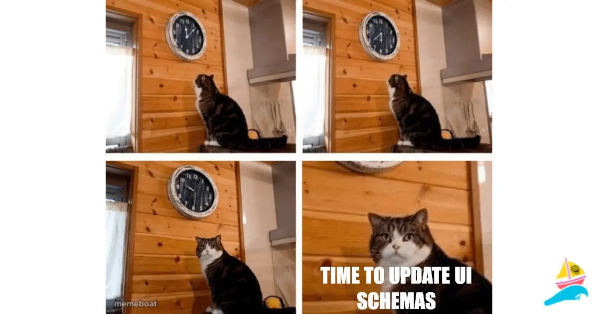 TIME TO UPDATE UI SCHEMAS