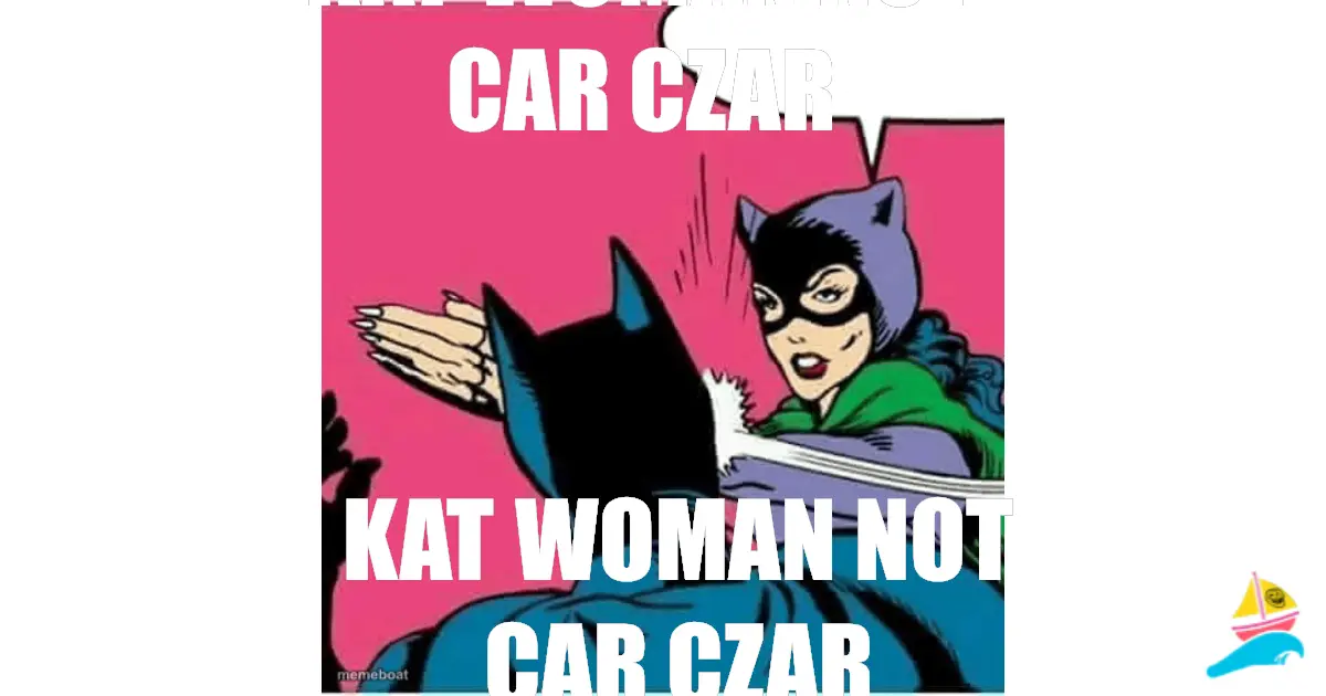 Kat Woman not Car Czar