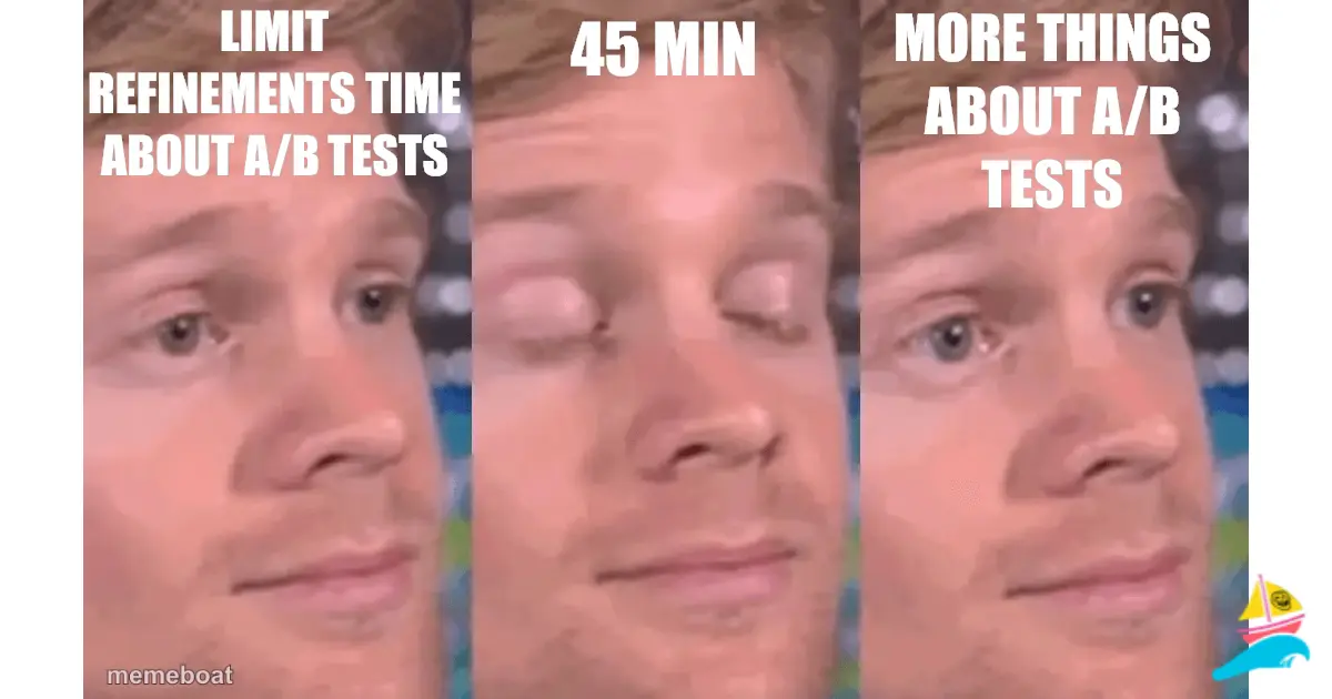 Limit Refinements time about A/B Tests