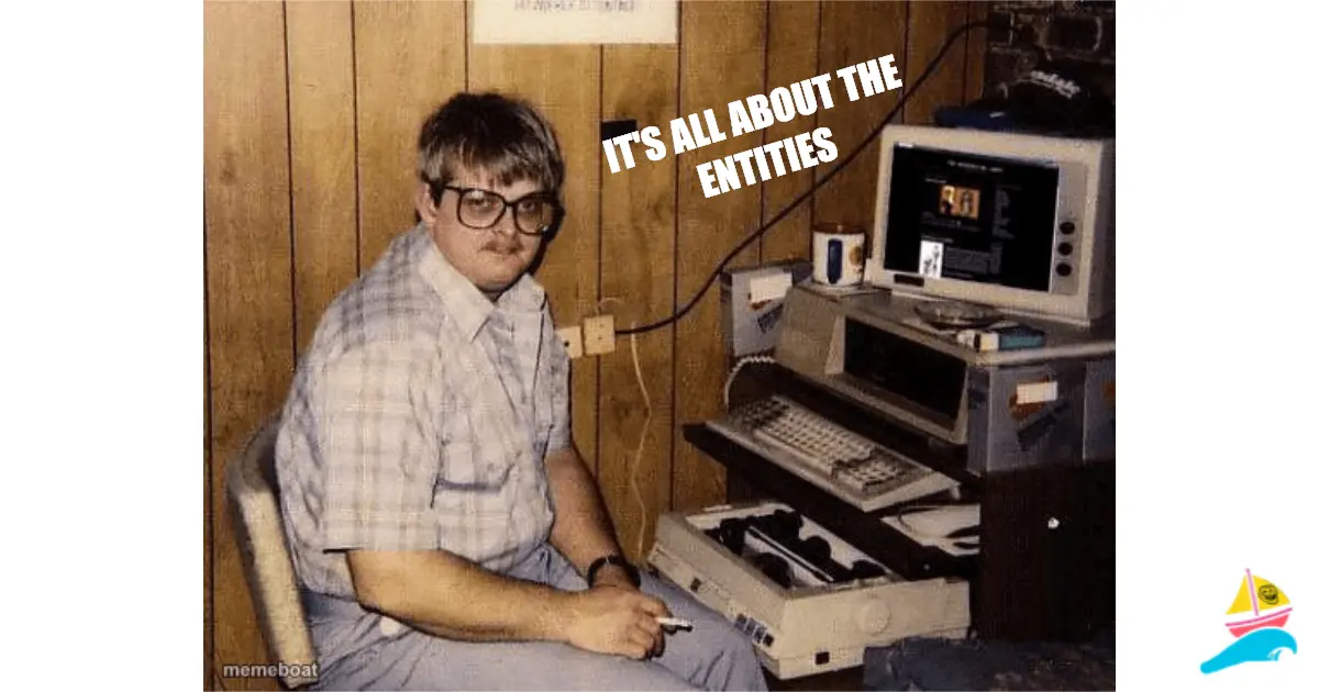It's all about the entities