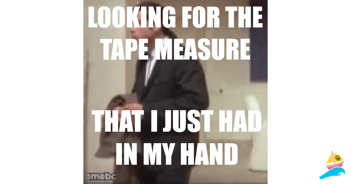 Looking for the tape measure