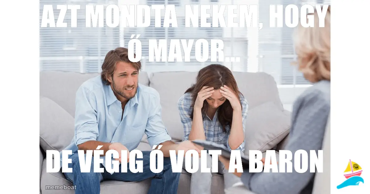 Azt mondta nekem, hogy ő mayor...