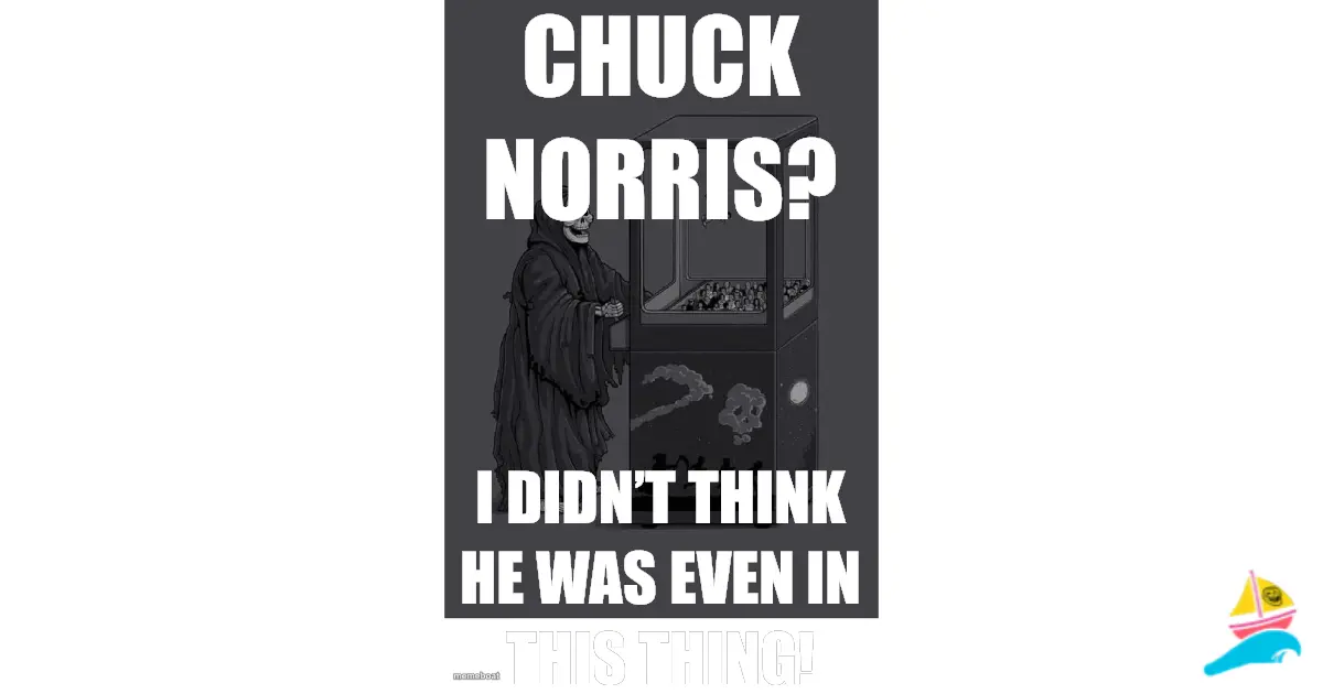 Chuck Norris?