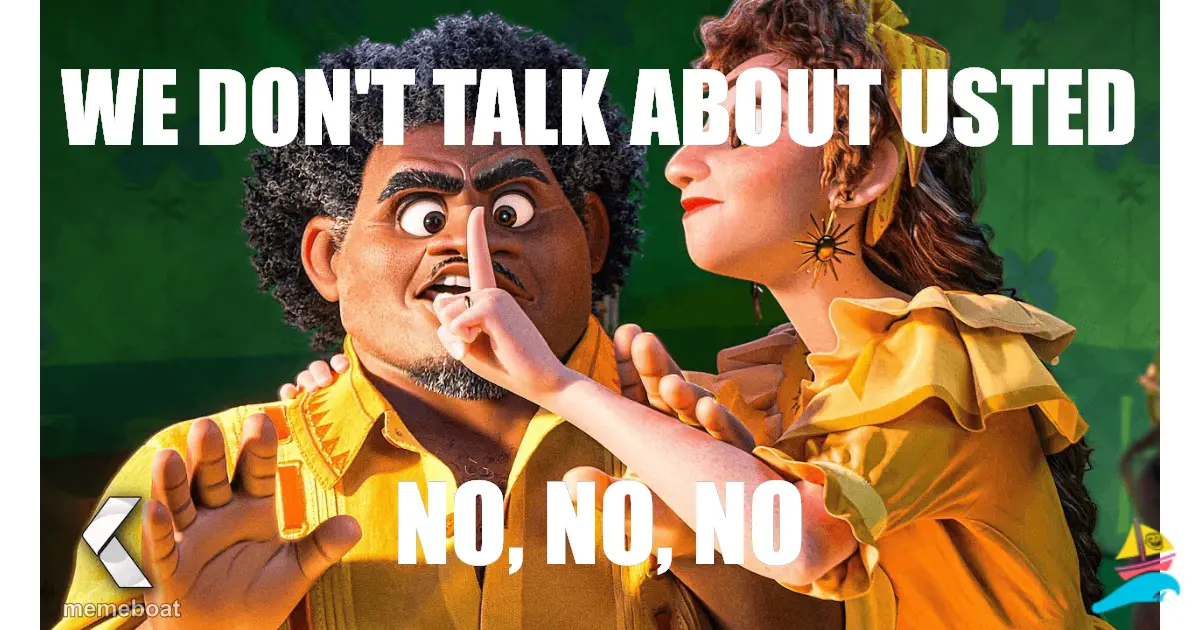 we don't talk about usted