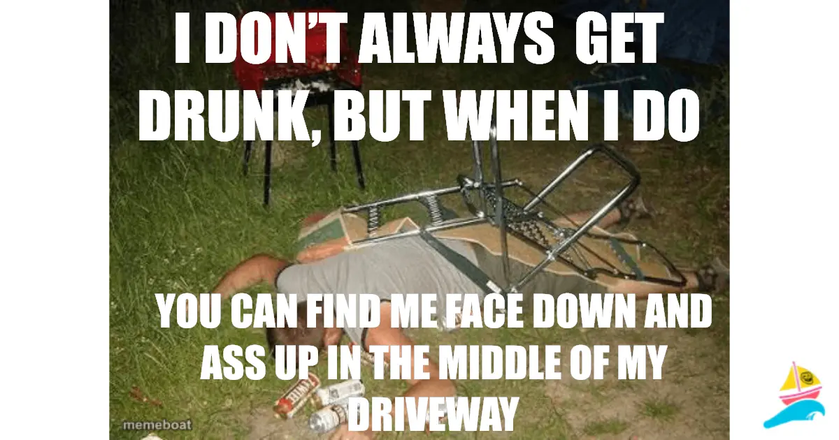 I don’t always get drunk, but when I do