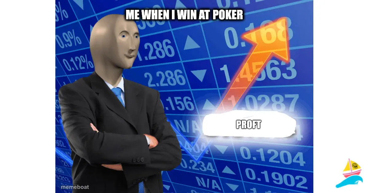 me when i win at poker