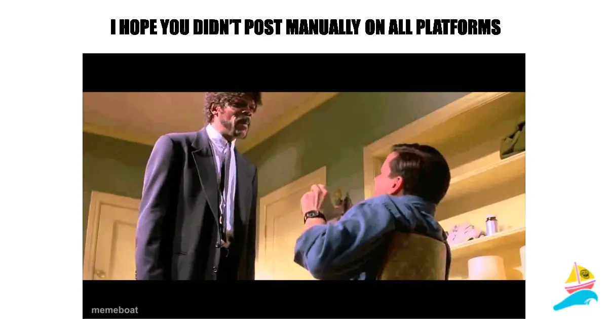 I hope you didn’t post manually on all platforms