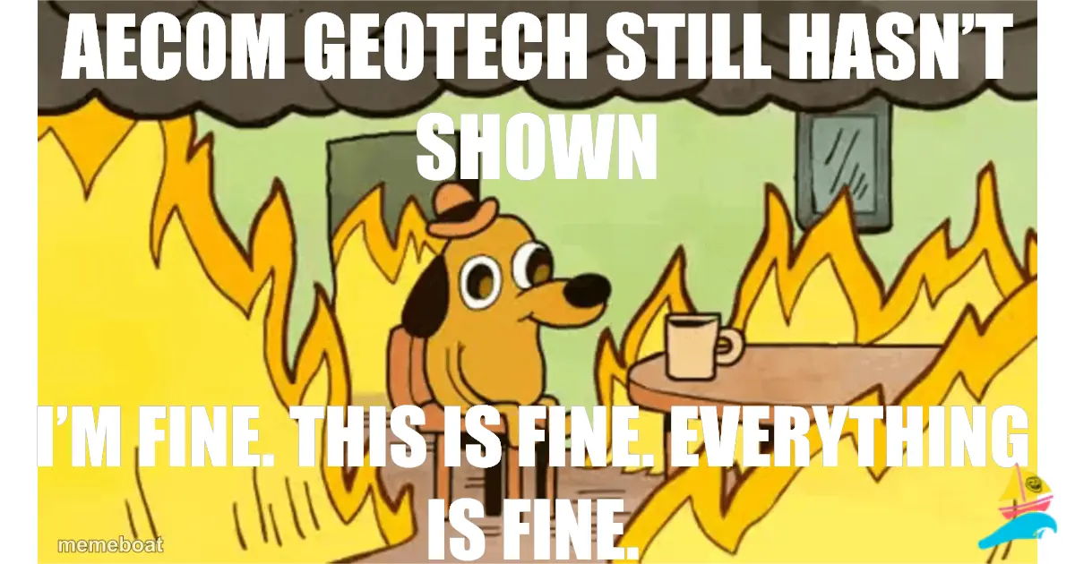 AECOM geotech still hasn’t shown