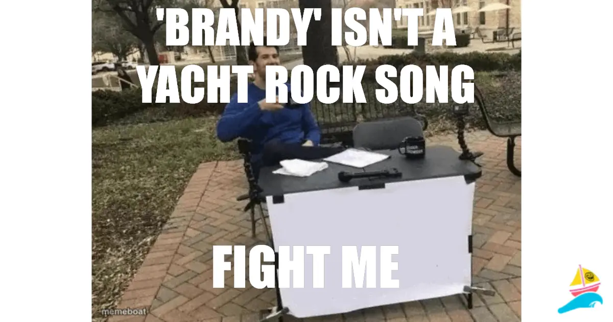 'Brandy' isn't a yacht rock song