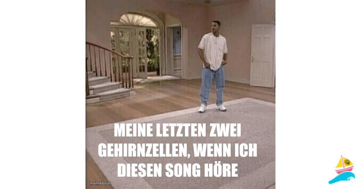 Meine letzten zwei Gehirnzellen, wenn ich diesen Song höre