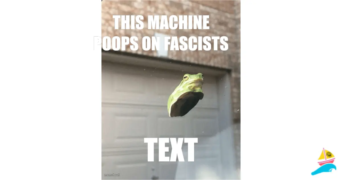 This machine poops on fascists