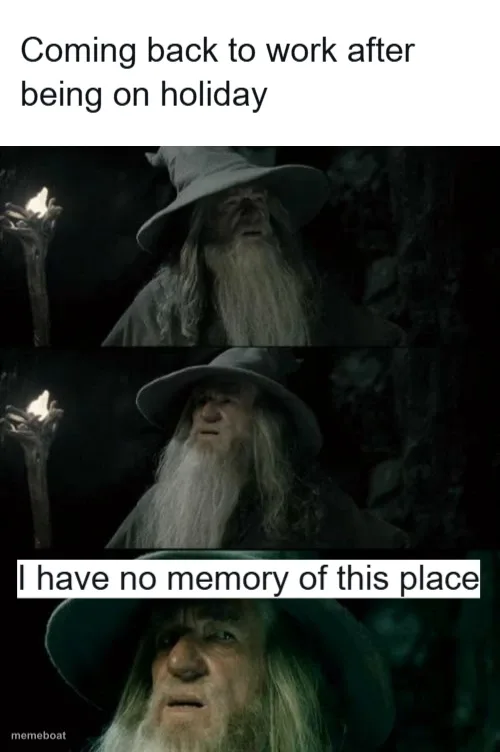 Coming back to work after being on holiday