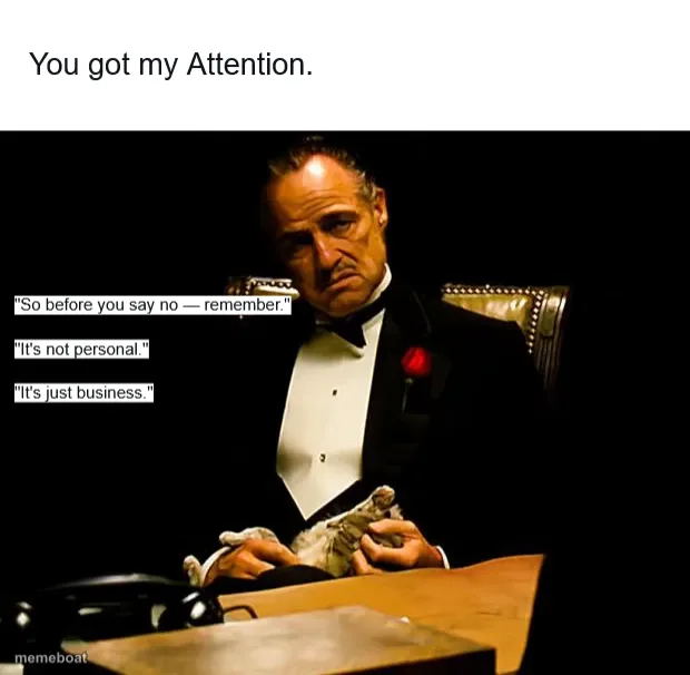 You got my Attention.