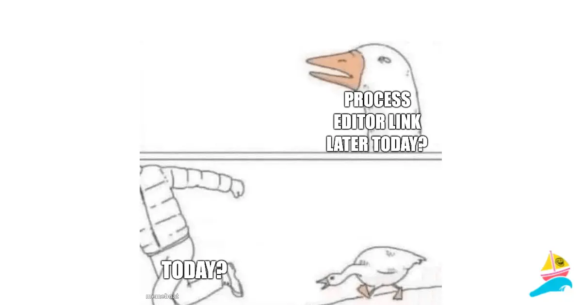 Process editor link later today?