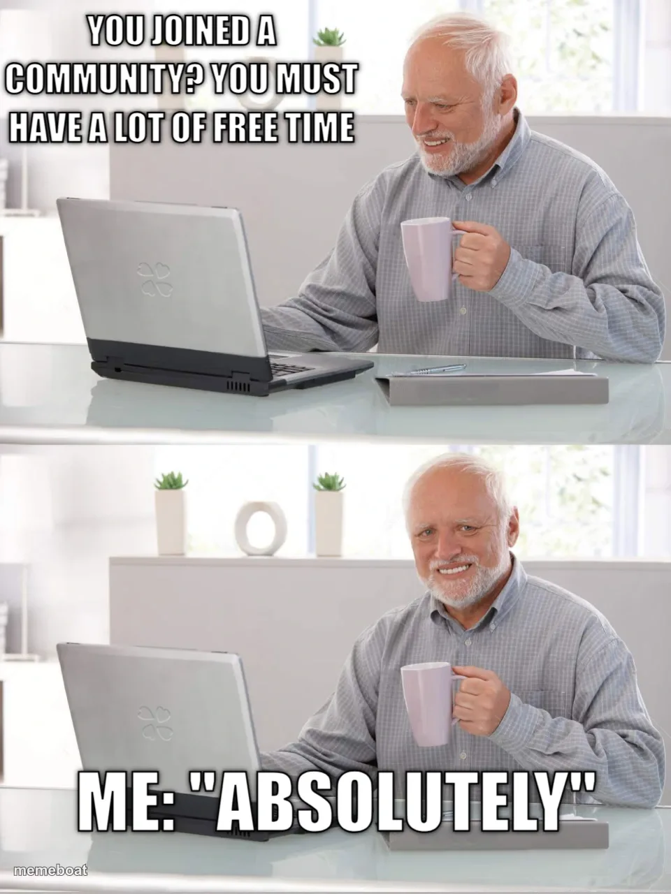 You joined a Community? You must have a lot of free time