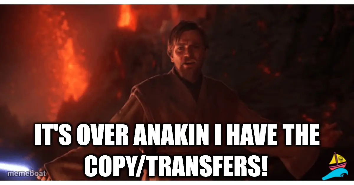 It's over anakin I have the copy/transfers!