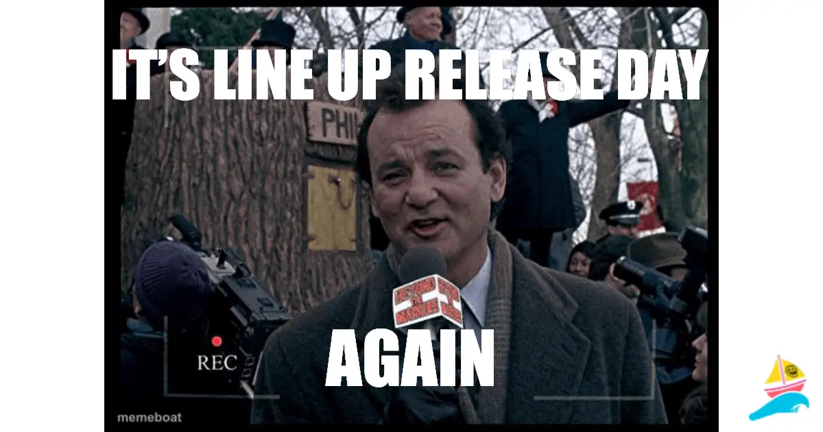 it’s line up release day