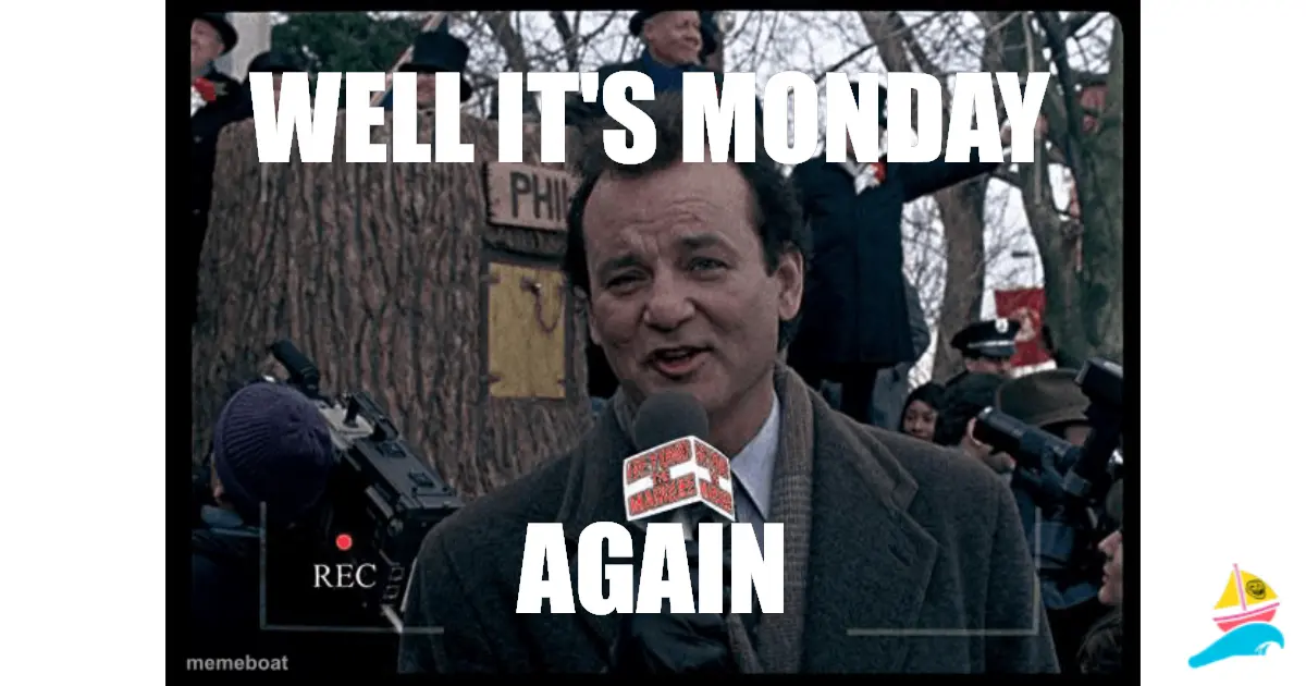Well it's Monday