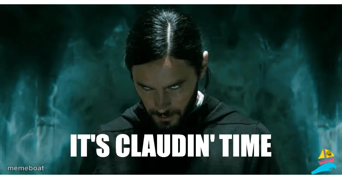 it's claudin' time