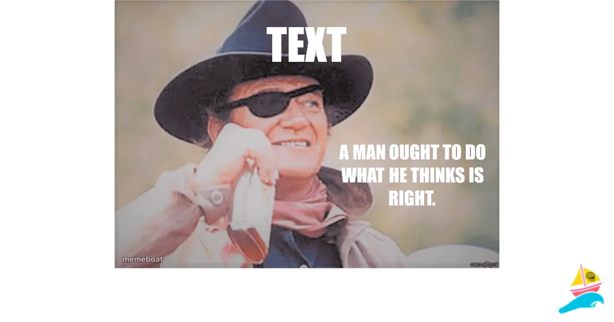 A man ought to do what he thinks is right.
