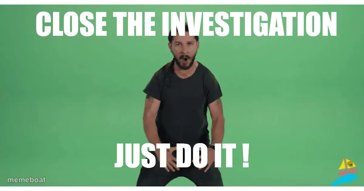 Close the investigation