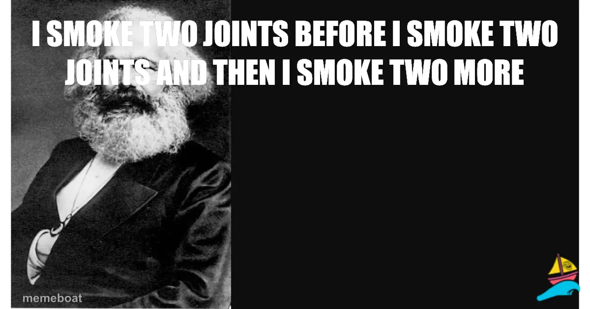 I smoke two joints before I smoke two joints And then I smo…
