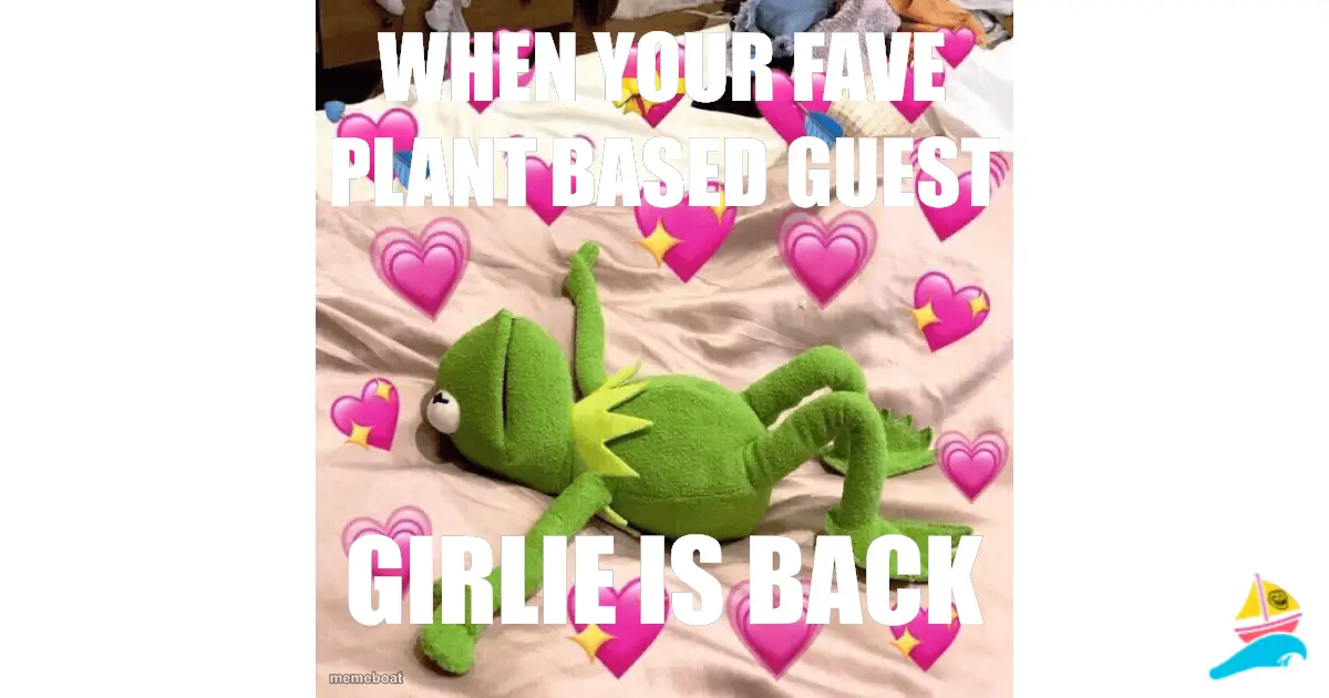 WHEN YOUR FAVE PLANT BASED GUEST