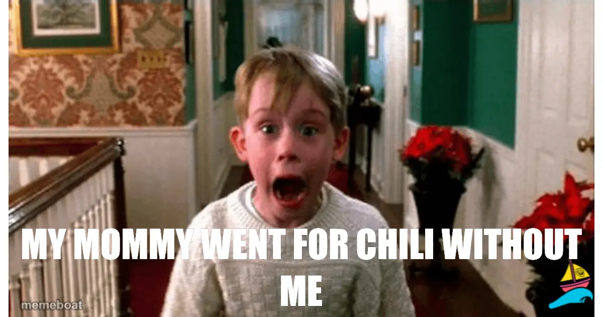 My mommy went for chili without me